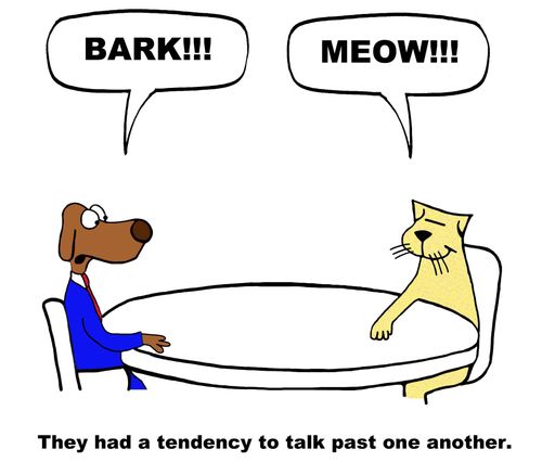 They had a tendency to talk past one another.