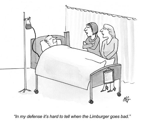 "In my defense it's hard to tell when the Limburger goes bad."