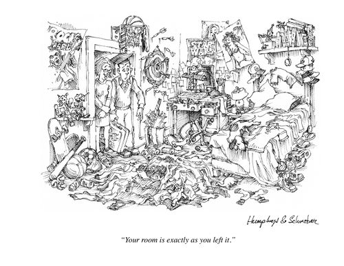 "Your room is exactly as you left it."