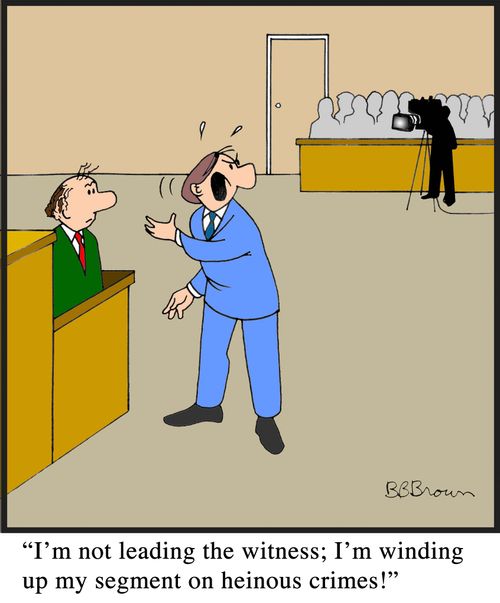 "I'm not leading the witness; I'm winding up my segment on heinous crimes!"