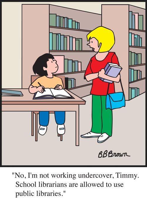"No, I'm not working undercover, Timmy. School librarians are allowed to use public libraries."