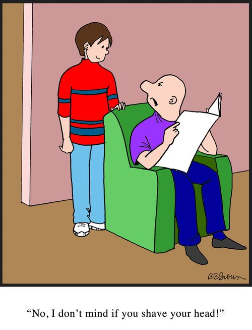 "No, I don't mind if you shave your head!"