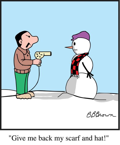 "Give me back my scarf and hat!"