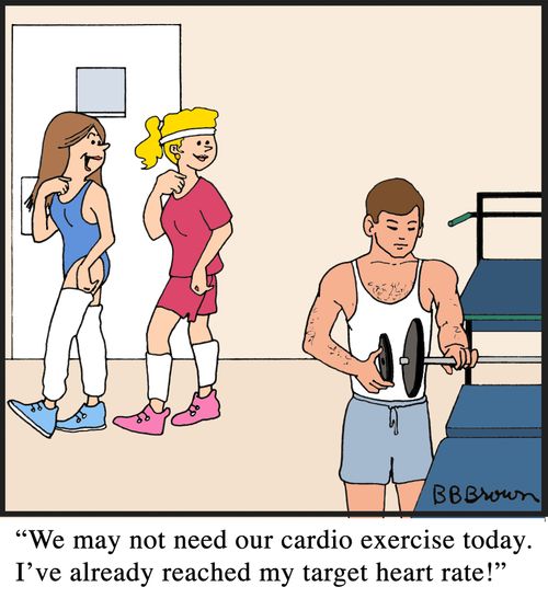"We may not need our cardio exercise today. I've already reached my target heart rate!"