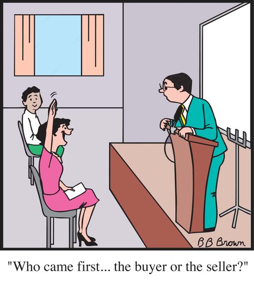 "Who came first...the buyer or the seller?"