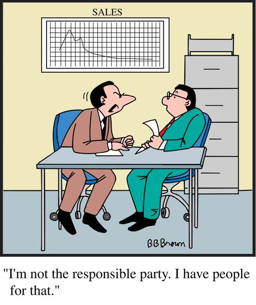 "I'm not the responsible party. I have people for that."