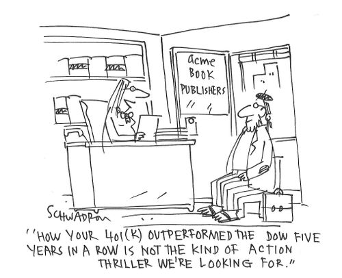 "How your 401(k) outperformed the dow five years in a row is not the kind of action thriller we're looking for."