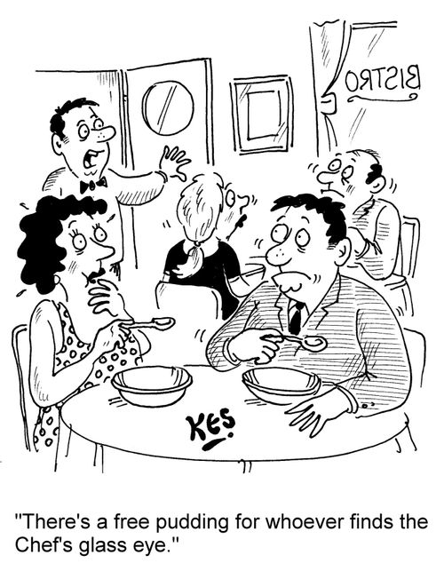 "There's a free pudding for whoever finds the Chef's glass eye."