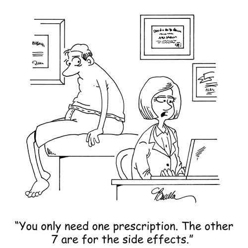 "You only need one prescription. The other 7 are for the side effects."
