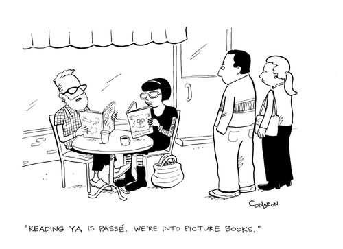 "Reading YA is passe. We're into picture books."