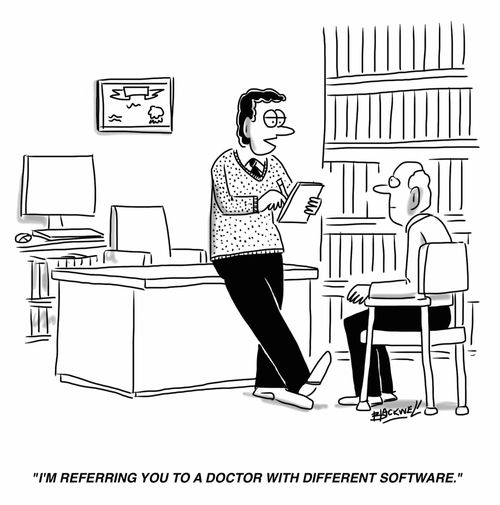 "I'm referring you to a doctor with different software."
