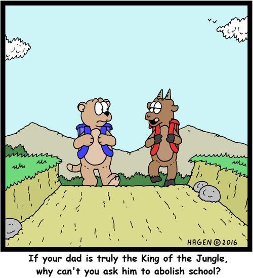 "If your dad is truly the King of the Jungle, why can't you ask him to abolish school?"