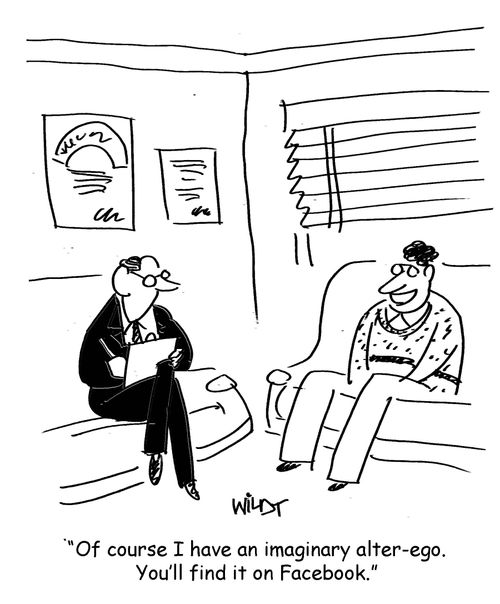 "Of course I have an imaginary alter-ego. You'll find it on Facebook."