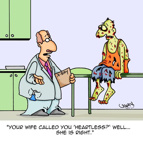 "Your wife called you 'heartless?' Well...she is right."
