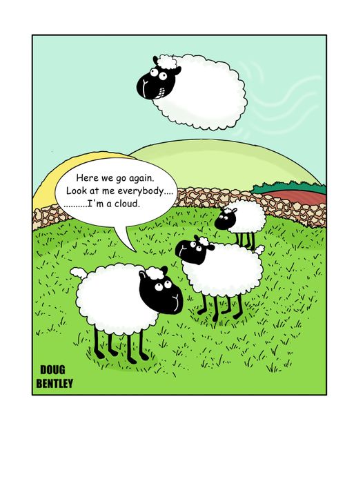 "Here we go again. Look at me everybody....I'm a cloud."