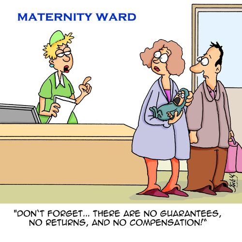"Don't forget...there are no guarantees, no returns, and no compensation!"