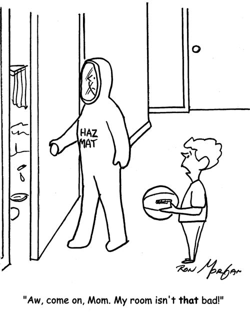 "Aw, come on, Mom. My room isn't that bad."