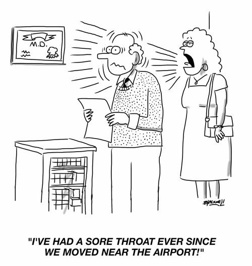 "I've had a sore throat ever since we moved near the airport!"