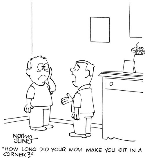 "How long did your mom make you sit in a corner?"