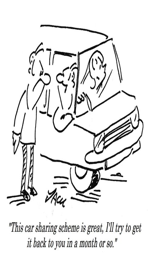 "This car sharing scheme is great, I'II try to get it back to you in a month or so."