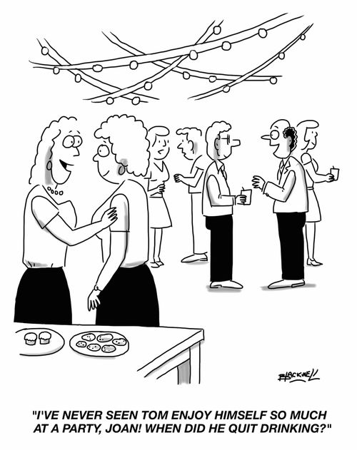 "I've never seen Tom enjoy himself so much at a party, Joan! When did he quit drinking?"