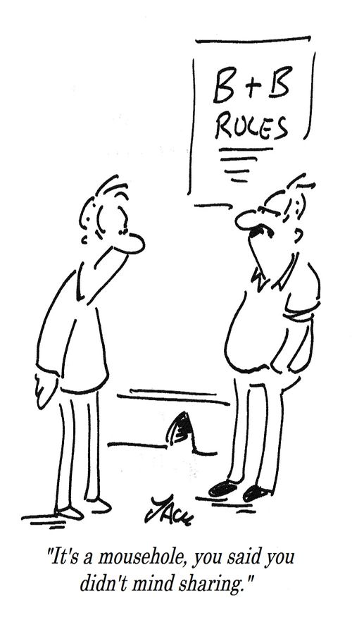 "It's a mousehole, you said you didn't mind sharing."