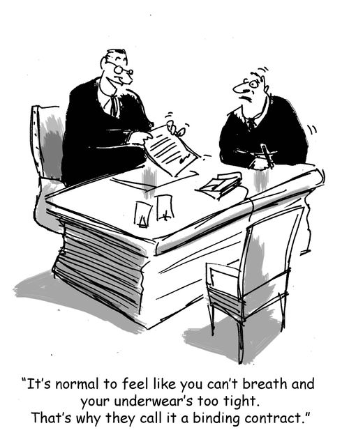 "It's normal to feel like you can't breath and your underwear's too tight. That's why they call it a binding contract."