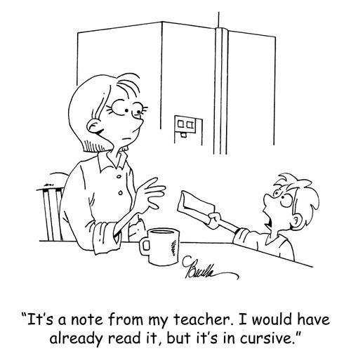 "It's a note from my teacher. I would have already read it, but it's in cursive."