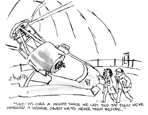 "Say - it's over a month since we last told the press we've observed a strange object we've never seen before."