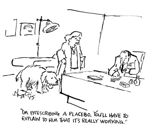 "I'm prescribing a placebo. You'll have to explain to him that it's really working."