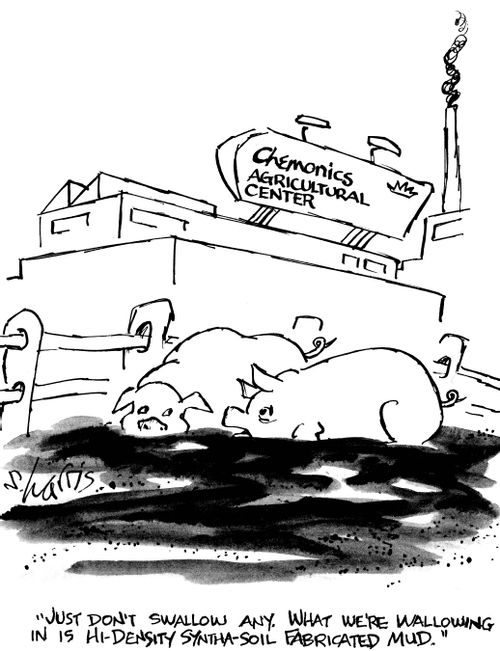 "Just don't swallow any. What we're wallowing in is Hi- Density-Syntha-Soil Fabricated mud."