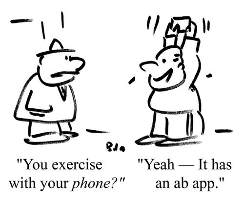 "You exercise with your phone?"