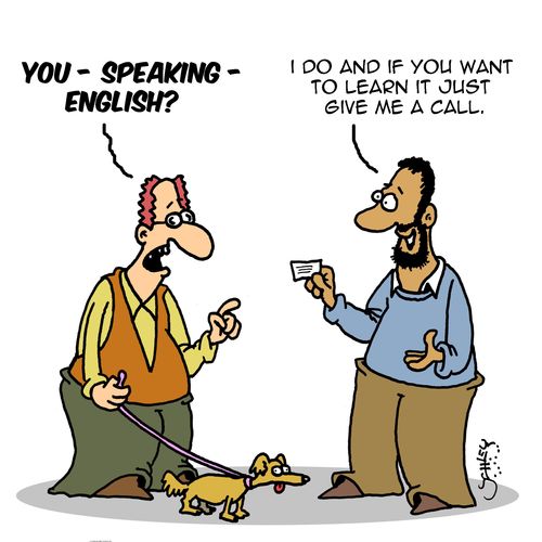 "You - speaking - English?"