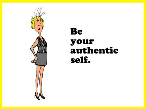 Be your authentic self.