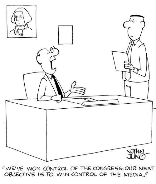 "We've won control of the congress. Our next objective is to win control of the media."