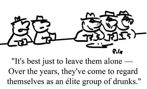 "It's best just to leave them alone - Over the years, they've come to regard themselves as an elite group of drunks."