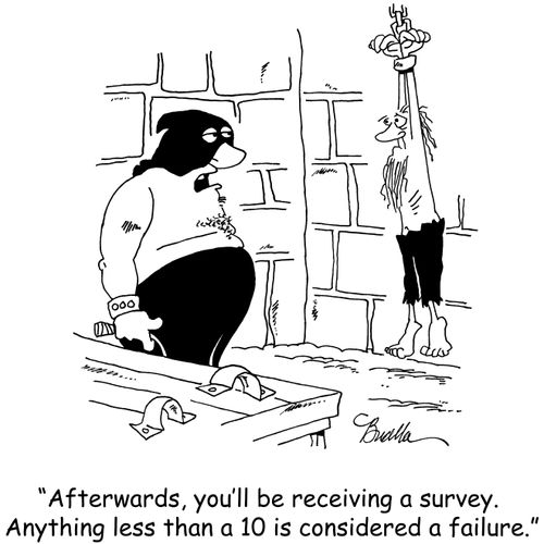 "Afterwards, you'll be receiving a survey. Anything less than a 10 is considered a failure."