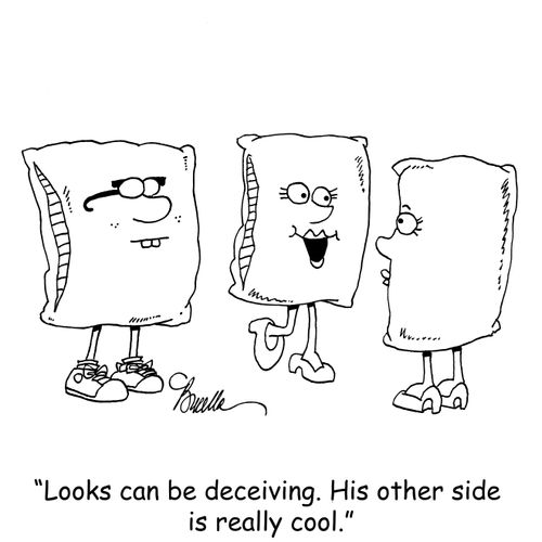"Looks can be deceiving. His other side is really cool."