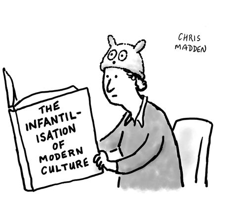 The infantilisation of modern culture.