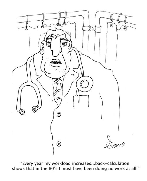 "Every year my workload increases...back-calculation shows that in the 80's I must have been doing no work at all."