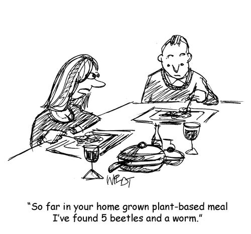 "So far in your home grown plant-based meal I've found 5 beetles and a worm."