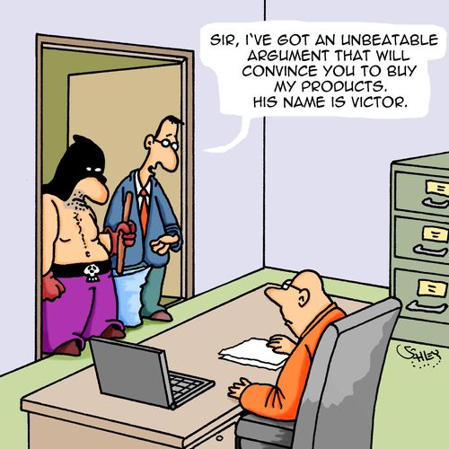 "Sir, I've got an unbeatable argument that will convince you to buy my products. His name is Victor."