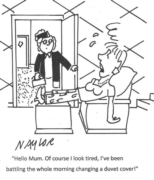 "Hello Mum. Of course I look tired, I've been battling the whole morning changing a duvet cover!"