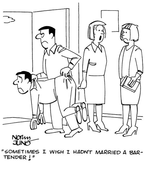 "Sometimes I wish I hadn't married a bartender!"