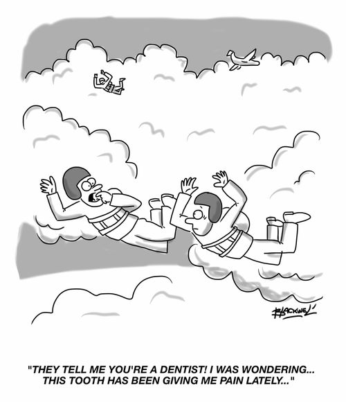 "They tell me you're a dentist! I was wondering... this tooth has been giving me pain lately..."
