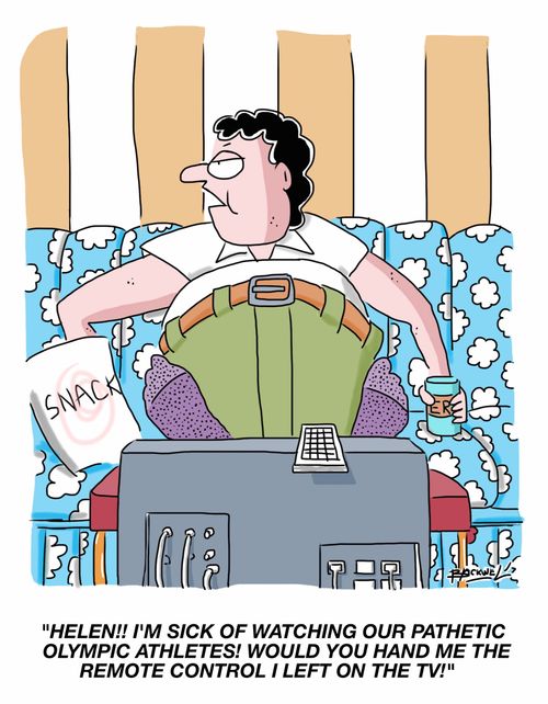 "Helen!! I'm sick of watching our pathetic Olympic athletes! Would you hand me the remote control I left on the TV!"