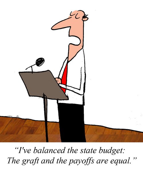 "I've balanced the state budget: The graft and payoffs are equal."