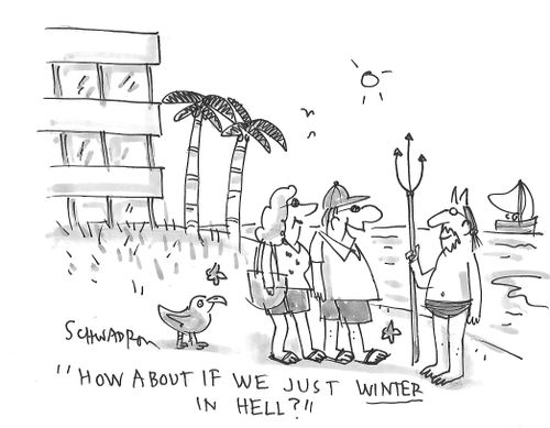 "How about if we just winter in hell?"