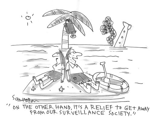 "On the other hand, it's a relief to get away from our surveillance society."
