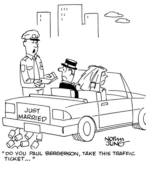 "Do you, Paul Bergerson, take this traffic ticket..."